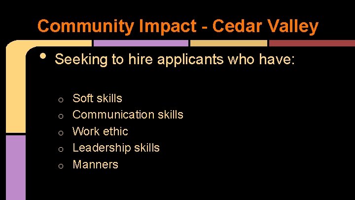 Community Impact - Cedar Valley • Seeking to hire applicants who have: o o