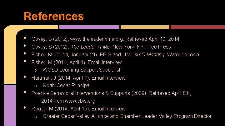 References • • Covey, S (2012). www. theleaderinme. org. Retrieved April 10, 2014 Covey,