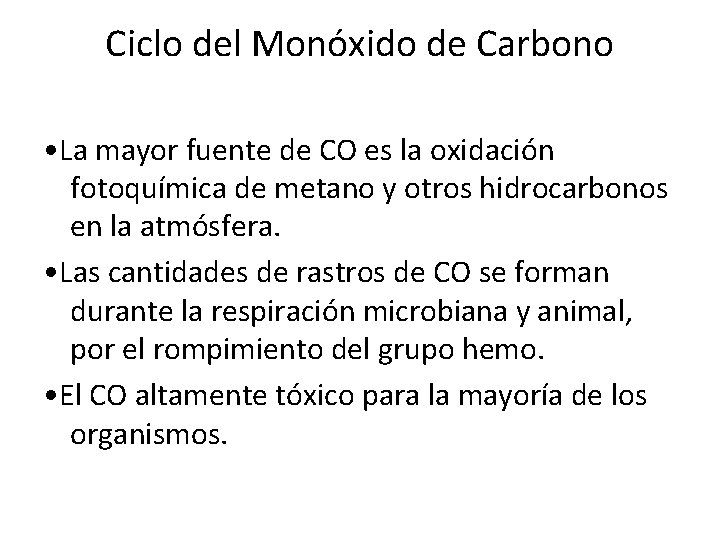 Ciclo del Monóxido de Carbono • La mayor fuente de CO es la oxidación