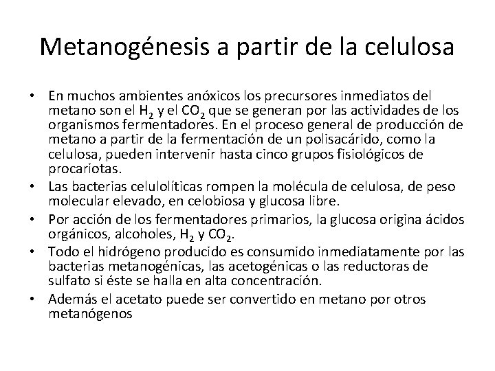 Metanogénesis a partir de la celulosa • En muchos ambientes anóxicos los precursores inmediatos