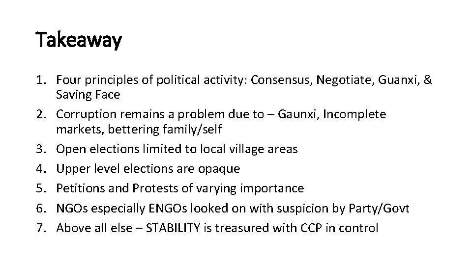 Takeaway 1. Four principles of political activity: Consensus, Negotiate, Guanxi, & Saving Face 2.