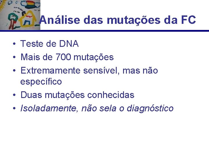 Análise das mutações da FC • Teste de DNA • Mais de 700 mutações