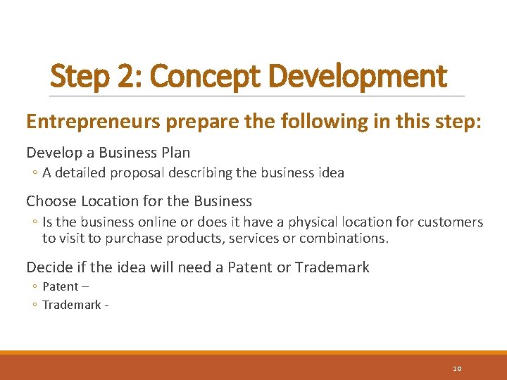 Step 2: Concept Development Entrepreneurs prepare the following in this step: Develop a Business