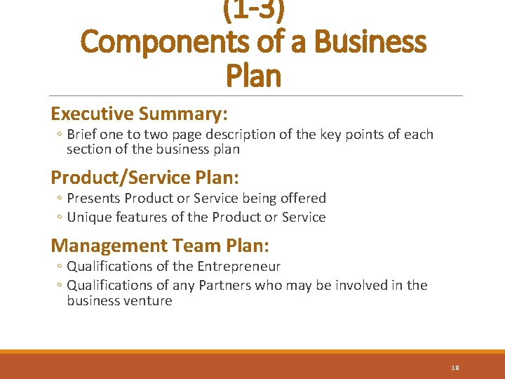 (1 -3) Components of a Business Plan Executive Summary: ◦ Brief one to two