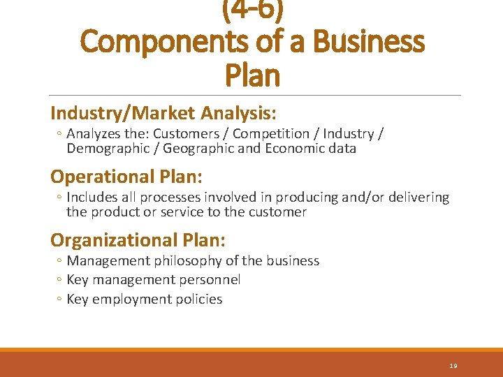 (4 -6) Components of a Business Plan Industry/Market Analysis: ◦ Analyzes the: Customers /