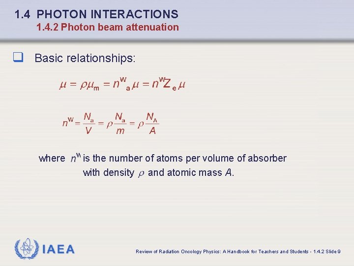 1. 4 PHOTON INTERACTIONS 1. 4. 2 Photon beam attenuation q Basic relationships: where 1. 4 PHOTON INTERACTIONS 1. 4. 2 Photon beam attenuation q Basic relationships: where