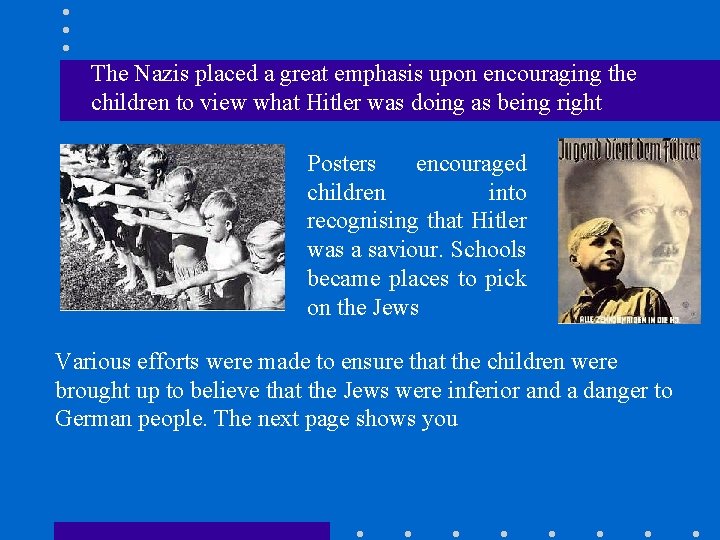 The Nazis placed a great emphasis upon encouraging the children to view what Hitler
