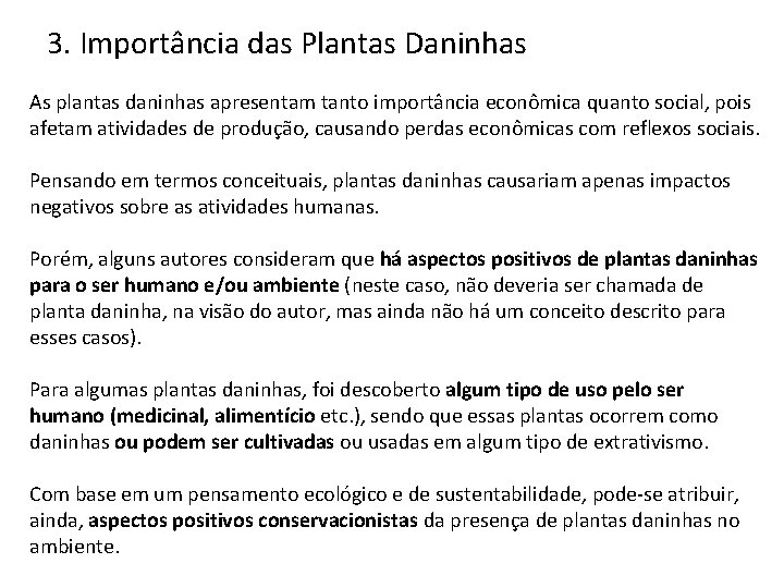 3. Importância das Plantas Daninhas As plantas daninhas apresentam tanto importância econômica quanto social,