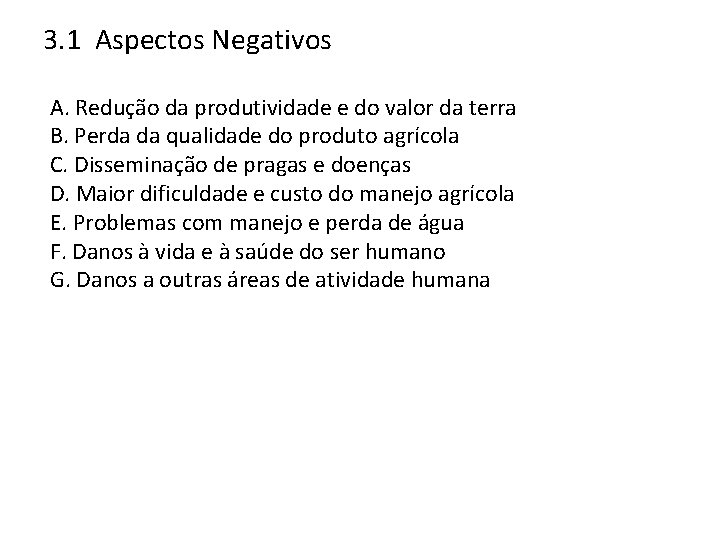 3. 1 Aspectos Negativos A. Redução da produtividade e do valor da terra B.