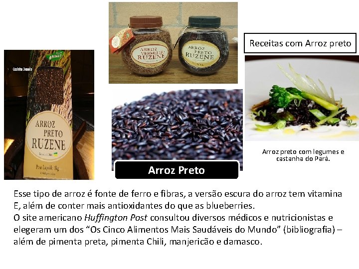 Receitas com Arroz preto Arroz Preto Arroz preto com legumes e castanha do Pará.