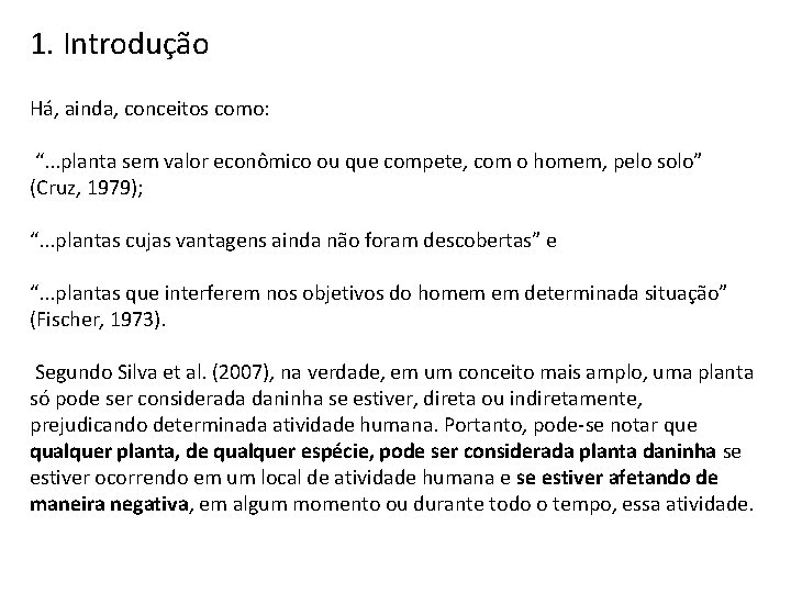 1. Introdução Há, ainda, conceitos como: “. . . planta sem valor econômico ou