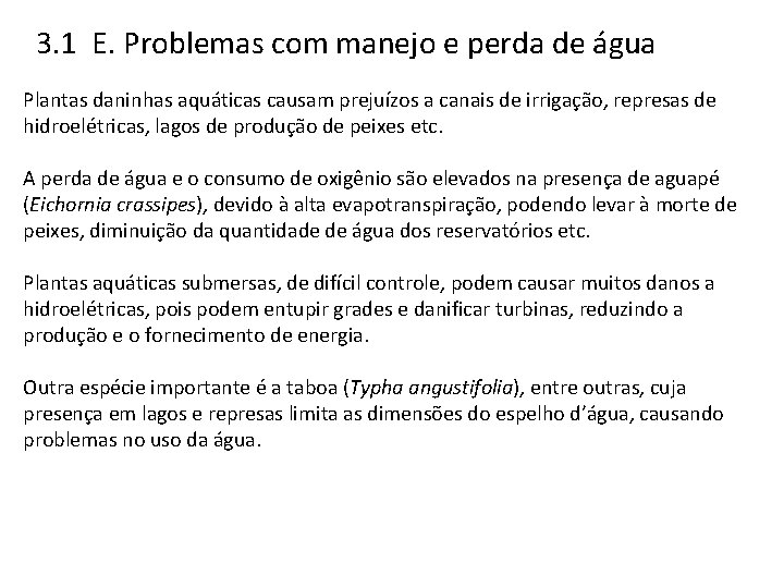 3. 1 E. Problemas com manejo e perda de água Plantas daninhas aquáticas causam