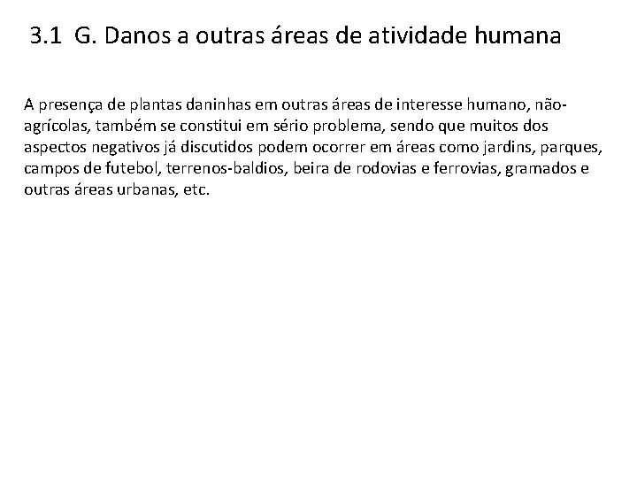 3. 1 G. Danos a outras áreas de atividade humana A presença de plantas