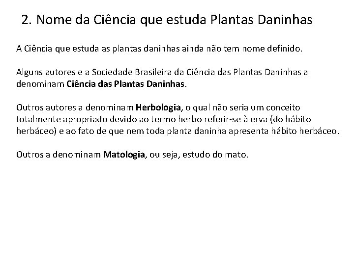 2. Nome da Ciência que estuda Plantas Daninhas A Ciência que estuda as plantas