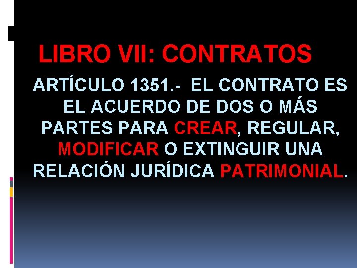 LIBRO VII: CONTRATOS ARTÍCULO 1351. - EL CONTRATO ES EL ACUERDO DE DOS O