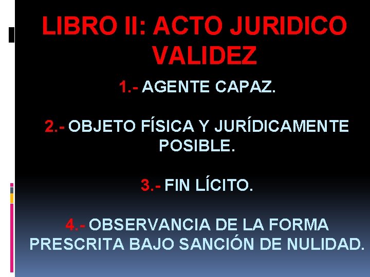 LIBRO II: ACTO JURIDICO VALIDEZ 1. - AGENTE CAPAZ. 2. - OBJETO FÍSICA Y