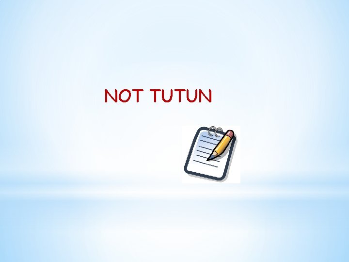 NOT TUTUN 