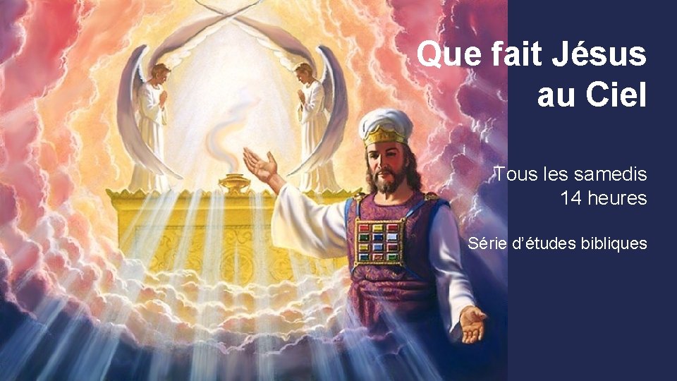 Que fait Jésus au Ciel Tous les samedis 14 heures Série d’études bibliques 