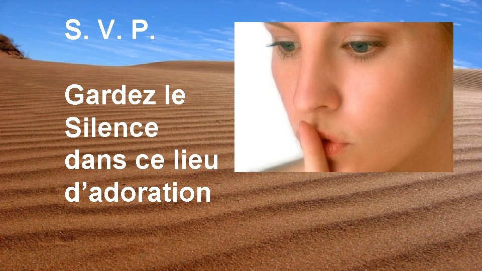 S. V. P. Gardez le Silence dans ce lieu d’adoration 