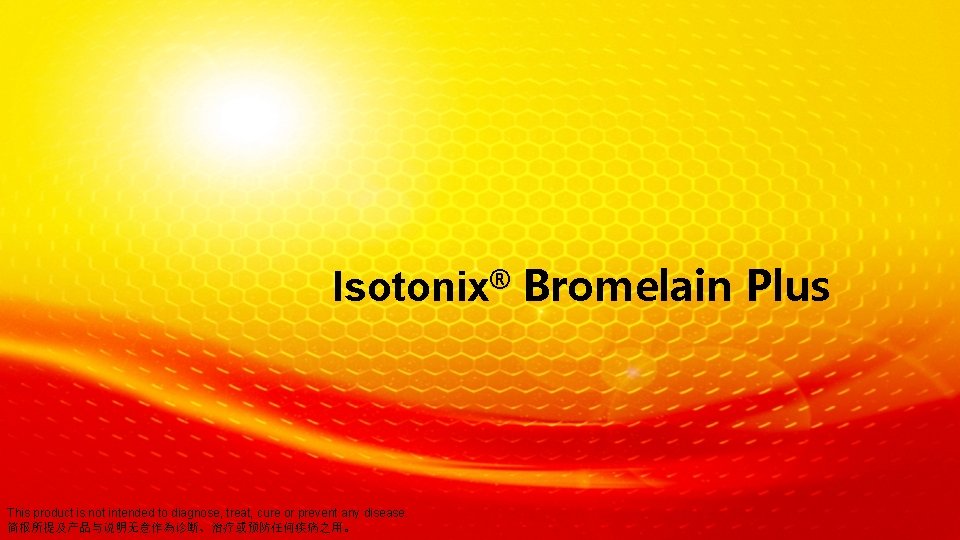 Isotonix® Bromelain Plus This product is not intended to diagnose, treat, cure or prevent