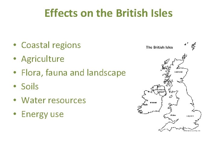 Effects on the British Isles • • • Coastal regions Agriculture Flora, fauna and