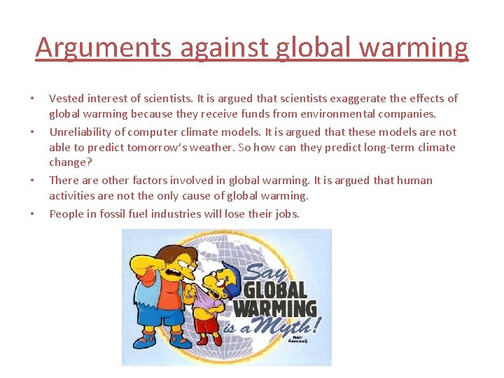 Arguments against global warming • • Vested interest of scientists. It is argued that