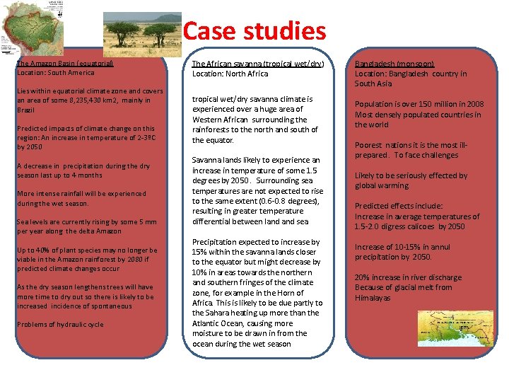 Case studies The Amazon Basin (equatorial) Location: South America Lies within equatorial climate zone