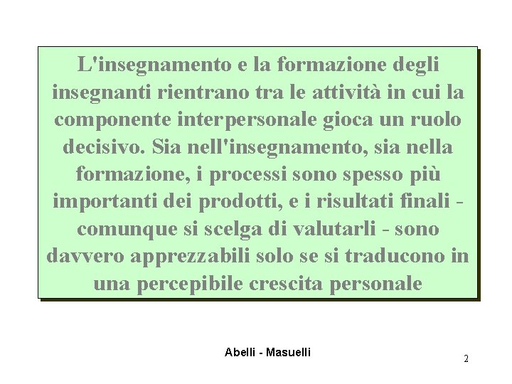 L'insegnamento e la formazione degli insegnanti rientrano tra le attività in cui la componente
