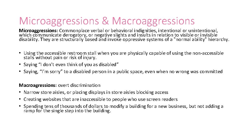 Microaggressions & Macroaggressions Microaggressions: Commonplace verbal or behavioral indignities, intentional or unintentional, which communicate