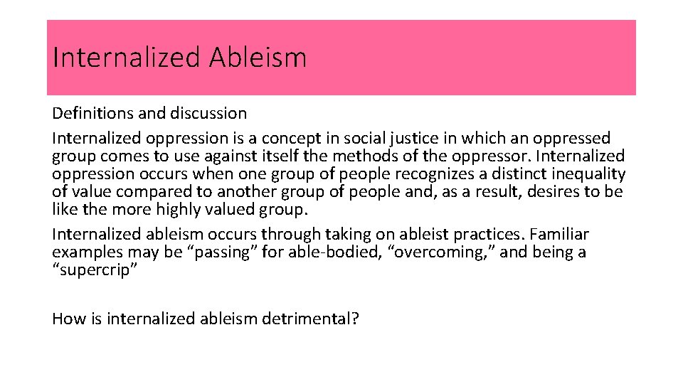 Internalized Ableism Definitions and discussion Internalized oppression is a concept in social justice in