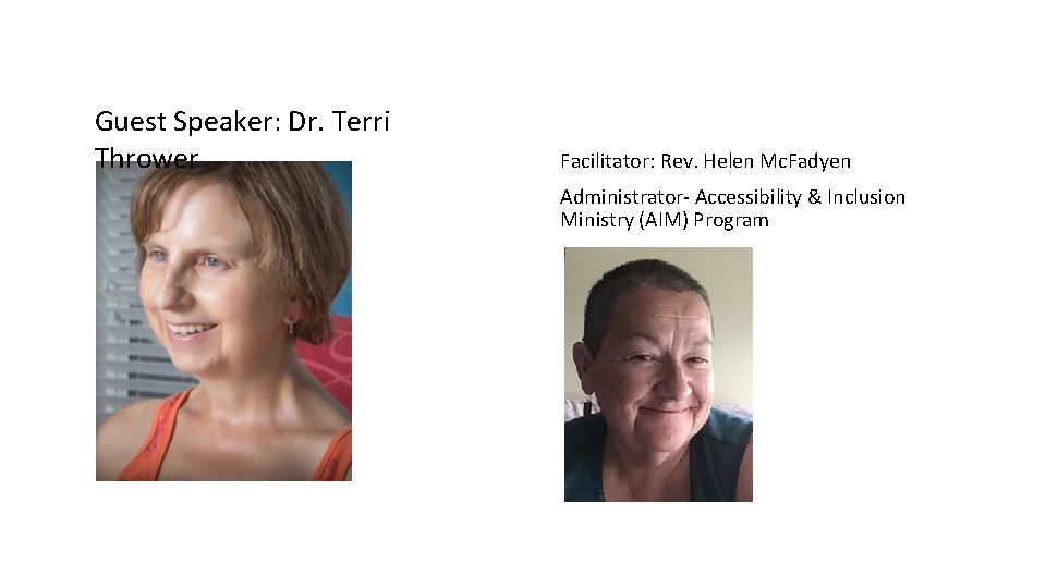 Guest Speaker: Dr. Terri Thrower Facilitator: Rev. Helen Mc. Fadyen Administrator- Accessibility & Inclusion