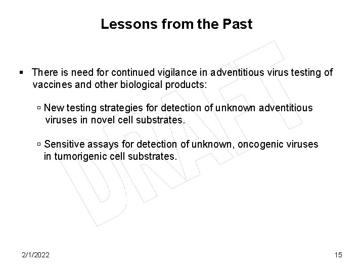 Lessons from the Past § There is need for continued vigilance in adventitious virus