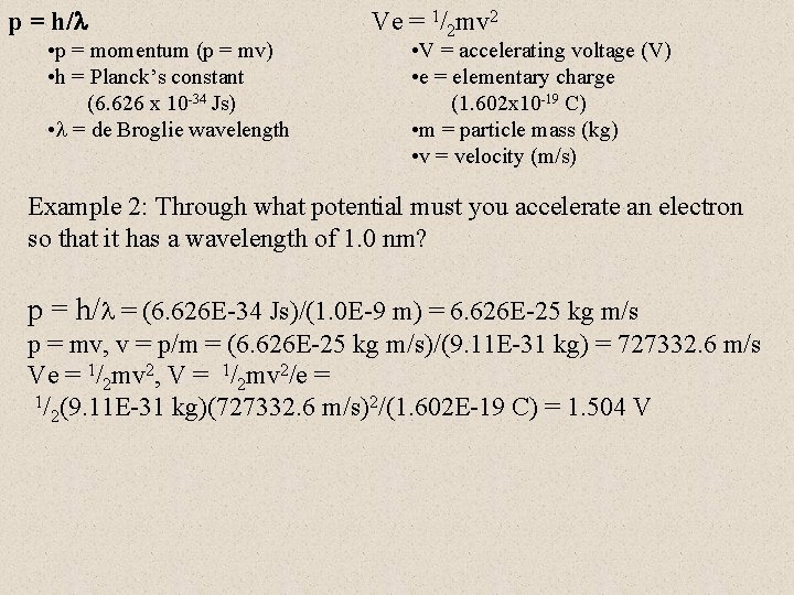 p = h/ • p = momentum (p = mv) • h = Planck’s