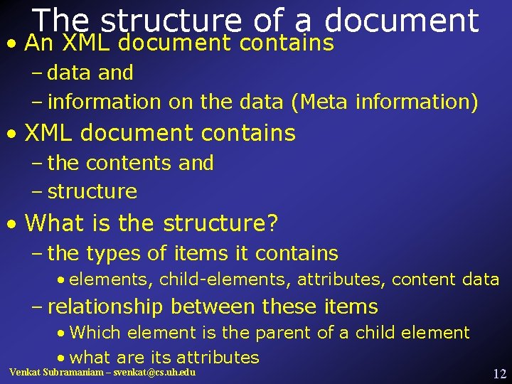 The structure of a document • An XML document contains – data and –