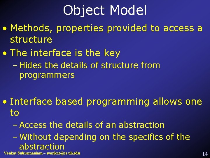 Object Model • Methods, properties provided to access a structure • The interface is