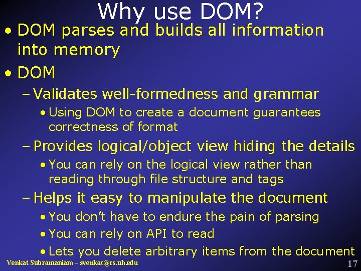 Why use DOM? • DOM parses and builds all information into memory • DOM