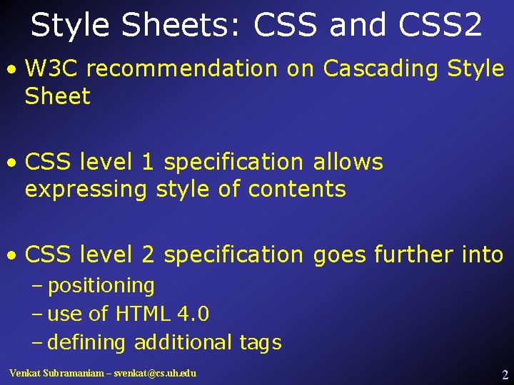 Style Sheets: CSS and CSS 2 • W 3 C recommendation on Cascading Style