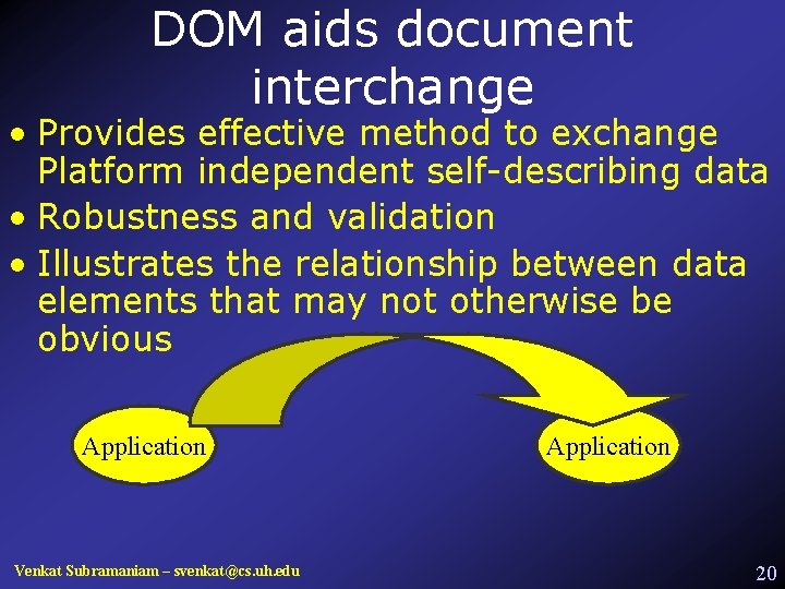 DOM aids document interchange • Provides effective method to exchange Platform independent self-describing data