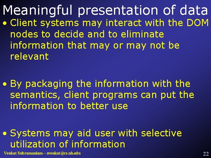 Meaningful presentation of data • Client systems may interact with the DOM nodes to