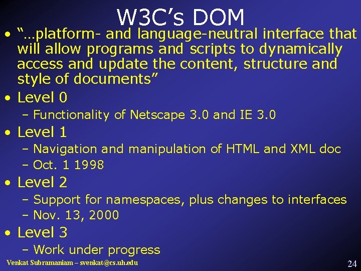 W 3 C’s DOM • “…platform- and language-neutral interface that will allow programs and