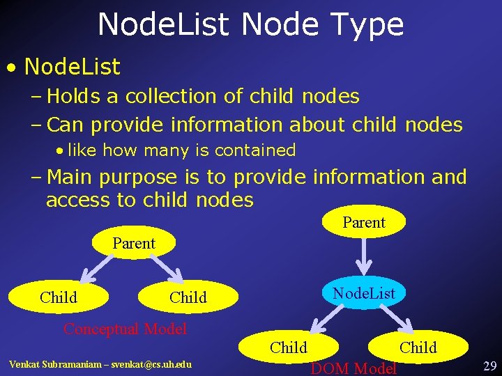 Node. List Node Type • Node. List – Holds a collection of child nodes