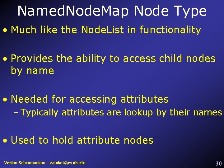 Named. Node. Map Node Type • Much like the Node. List in functionality •