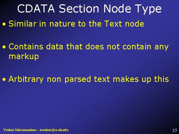 CDATA Section Node Type • Similar in nature to the Text node • Contains