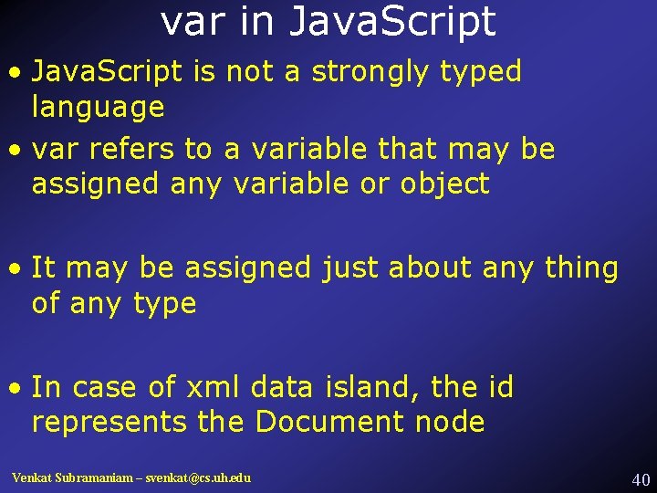 var in Java. Script • Java. Script is not a strongly typed language •