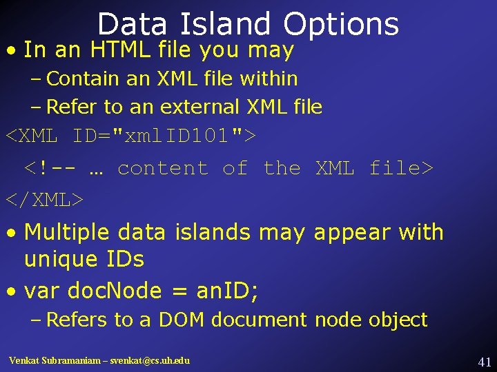 Data Island Options • In an HTML file you may – Contain an XML