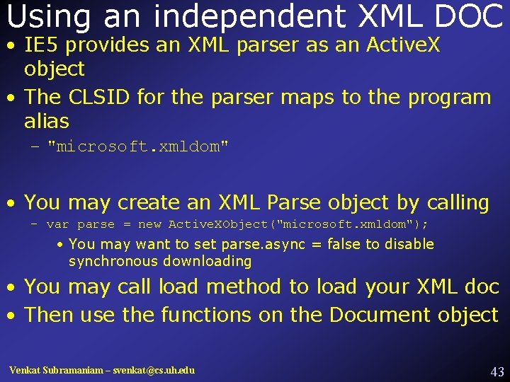 Using an independent XML DOC • IE 5 provides an XML parser as an