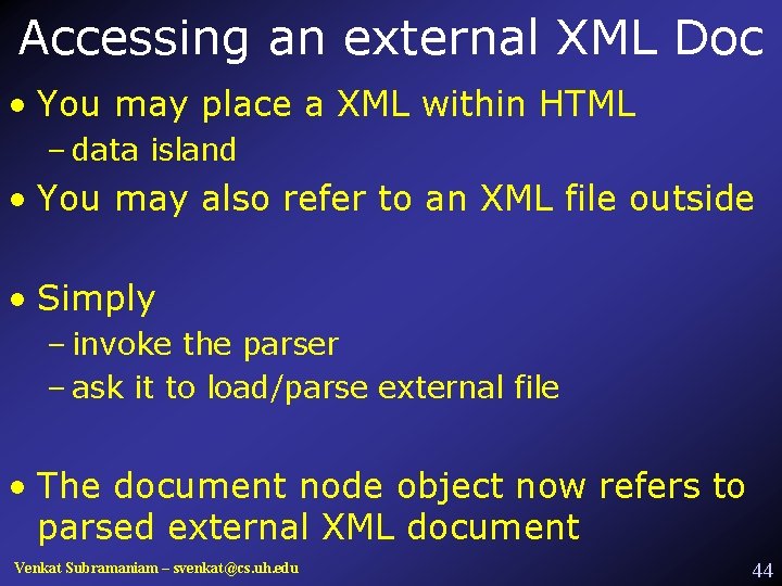 Accessing an external XML Doc • You may place a XML within HTML –