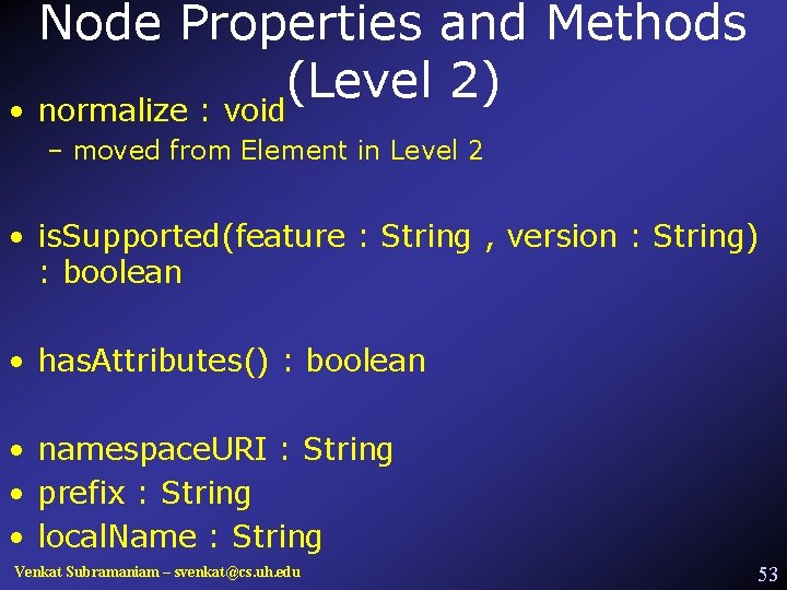 Node Properties and Methods (Level 2) • normalize : void – moved from Element