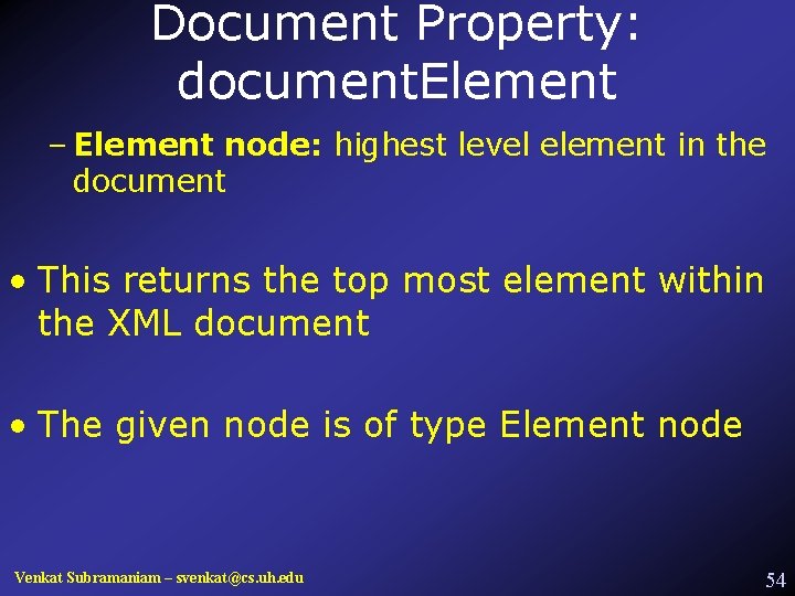 Document Property: document. Element – Element node: highest level element in the document •