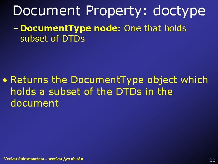 Document Property: doctype – Document. Type node: One that holds subset of DTDs •